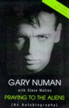 Image of Praying to the Aliens by Gary Numan and Steve Malins Paperback