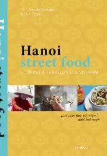 Image of Hanoi Street Food: Cooking and Travelling in Vietnam