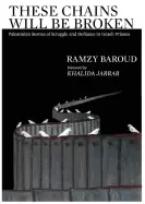 Image of these chains will be broken palestinian stories of struggle and defiance in