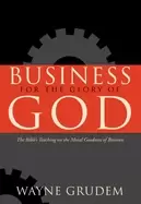 Image of business for the glory of god the bibles teaching on the moral goodness of
