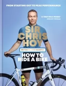 Image of How to Ride a Bike : From Starting Out to Peak Performance