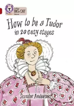 Image of How to be a Tudor in 20 easy stages by Scoular Anderson