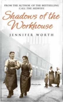 Image of Shadows of the Workhouse by Jennifer Worth Hardback