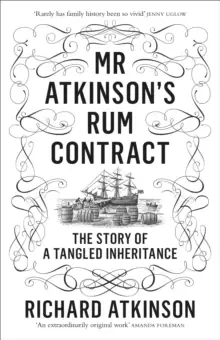 Image of Mr Atkinsons Rum Contract : The Story of a Tangled Inheritance
