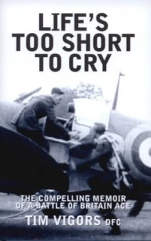 Image of Lifes Too Short to Cry by Tim Vigors Hardback