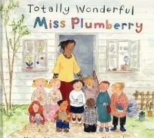 Image of Totally Wonderful Miss Plumberry by Michael Rosen and Chinlun Lee Hardback