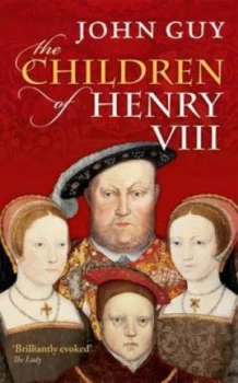 Image of The Children of Henry Viii by John Guy Paperback