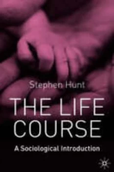 Image of The Life Course in Contemporary Society by Stephen J. Hunt Paperback