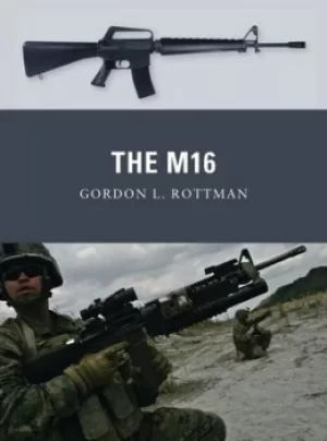 Image of The M16 by Gordon L. Rottman