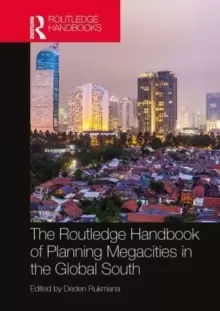 Image of The Routledge Handbook of Planning Megacities in the Global South