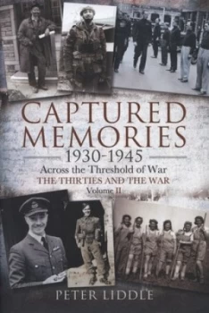 Image of Captured Memories 1930-1945 by Dr Peter Liddle Hardback