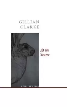 Image of At the source by Gillian Clarke