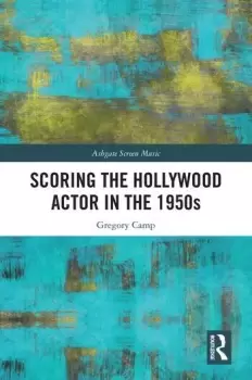 Image of Scoring the Hollywood Actor in the 1950s