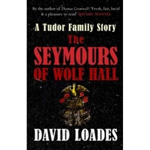 Image of The Seymours of Wolf Hall : A Tudor Family Story