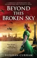 Image of beyond this broken sky a completely heartbreaking and unforgettable ww2 his