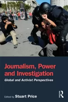 Image of Journalism Power and InvestigationGlobal and Activist Perspectives