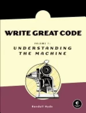 Image of write great code volume 1 understanding the machine