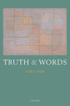 Image of Truth and Words by Gary Ebbs Hardback