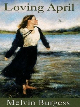 Image of Loving April by Melvin Burgess Book