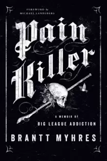 Image of Pain Killer : A Memoir of Big League Addiction