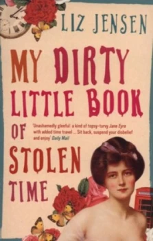 Image of My Dirty Little Book of Stolen Time by Liz Jensen Paperback