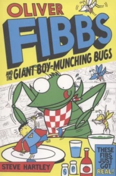 Image of Oliver Fibbs and the Giant Boy-Munching Bugs by Steve Hartley Book