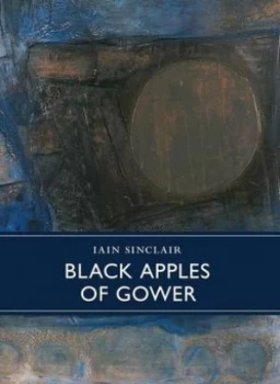 Image of Black Apples of Gower by Iain Sinclair Hardback