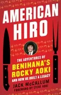 Image of american hiro the adventures of benihanas rocky aoki and how he built a leg