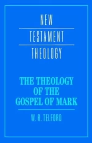 Image of The theology of the Gospel of Mark by William R. Telford