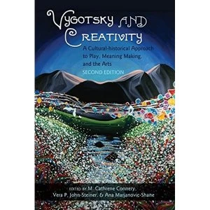 Image of Vygotsky and Creativity A Cultural-historical Approach to Play, Meaning Making, and the Arts, Second Edition Paperback /...