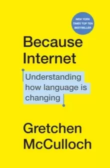 Image of Because Internet : Understanding how language is changing