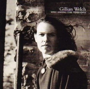 Image of Hell Among the Yearlings by Gillian Welch CD Album