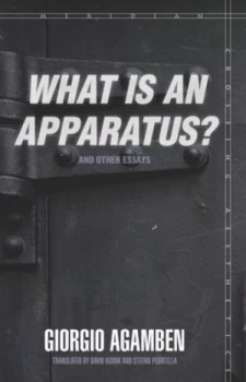 Image of What is an apparatus? and other essays by Giorgio Agamben