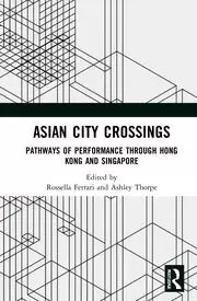 Image of Asian City Crossings Pathways of Performance through Hong Kong and Singapore