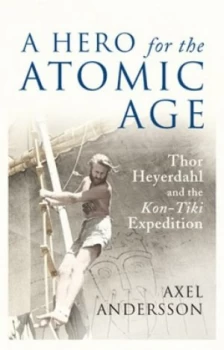 Image of A Hero for the Atomic Age by Axel Andersson Hardback