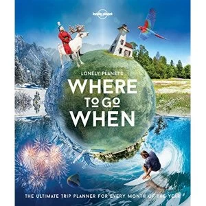 Image of Lonely Planet's Where To Go When Hardback 2016