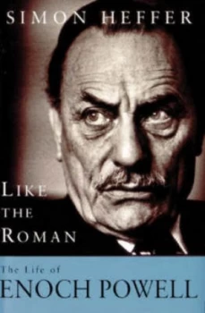 Image of Like the Roman by Simon Heffer Hardback