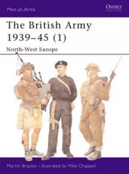 Image of The British Army 1939-45. 1 North-West Europe by Martin Brayley Paperback
