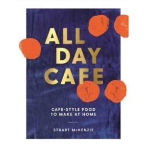 Image of All Day Cafe : Cafe-Style Food to Make at Home