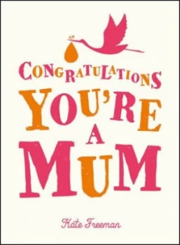 Image of Congratulations Youre a Mum by Kate Freeman Hardback