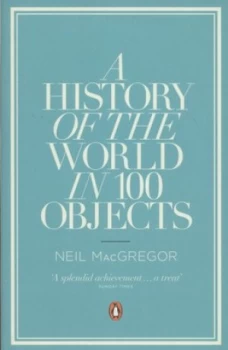 Image of A History of the World in 100 Objects by Neil Macgregor Paperback