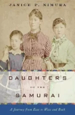 Image of daughters of the samurai a journey from east to west and back nimura janice