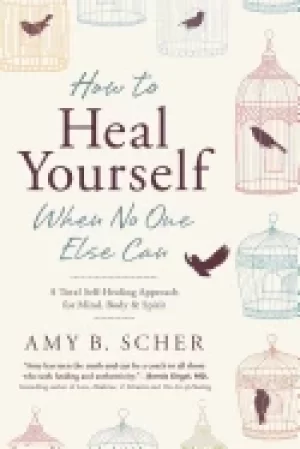 Image of how to heal yourself when no one else can a total self healing approach for