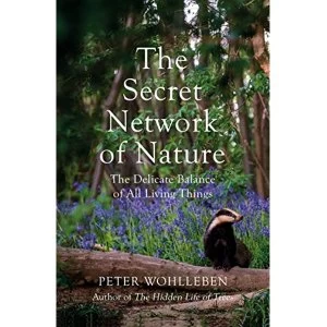 Image of The Secret Network of Nature The Delicate Balance of All Living Things Hardback 2018