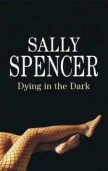 Image of Dying in the Dark by Sally Spencer Hardback
