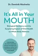 Image of its all in your mouth biological dentistry and the surprising impact of ora
