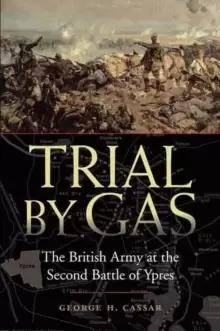 Image of Trial by Gas : The British Army at the Second Battle of Ypres