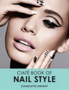 Image of The Ciate Book of Nail Styling by Charlotte Knight Hardback