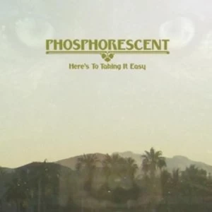 image of Phosphorescent Heres To Taking It Easy CD