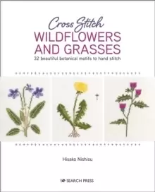 Image of Cross Stitch Wildflowers and Grasses : 32 Beautiful Botanical Motifs to Hand Stitch